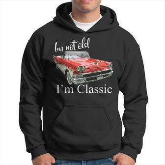 Im Not Old Im Classic Retro Muscle Car Funny Birthday Men Hoodie Graphic Print Hooded Sweatshirt - Seseable
