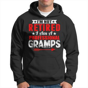 Im Not Retired Im A Professional Gramps Gifts For Grandpa Gift For Mens Hoodie | Mazezy