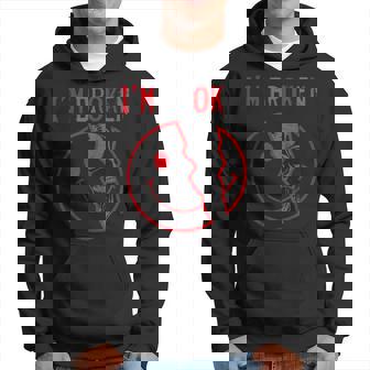 Im Ok Im Broken Invisible Illness I Am Ok Broken Hoodie | Mazezy