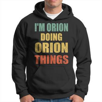 Im Orion Doing Orion Things Fun Personalized First Name Hoodie - Seseable