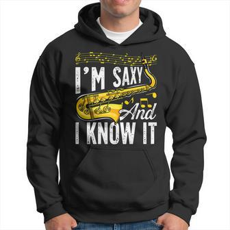Im Saxy And I Know It Saxophone Player Jazz Saxophonist Hoodie - Seseable