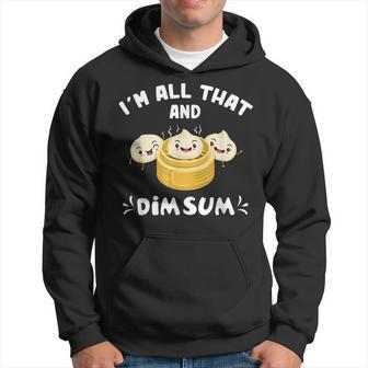 Im That Dim Sum Funny Chinese Food Cuisine Lovers Hoodie - Seseable