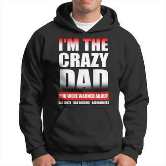 Im The Crazy Dad You Were Warned About Bad Jokes Hoodie - Monsterry AU