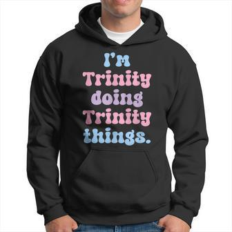 Im Trinity Doing Trinity Things Funny Name Hoodie - Seseable