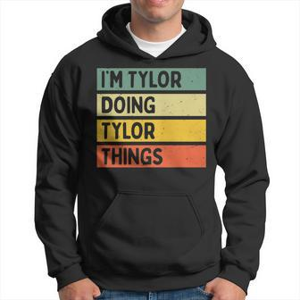 Im Tylor Doing Tylor Things Funny Personalized Quote Hoodie - Seseable