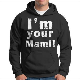 Im Your Mami Mom Mama Funny Mothers Day Hoodie | Mazezy