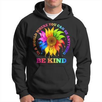 In A World Where You Can Be Anything Be Kind Lgbt Rainbow Hoodie - Seseable