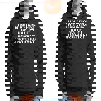 In My Defense I Was Left Unsupervised Cool Funny Sarcastic Hoodie - Thegiftio UK