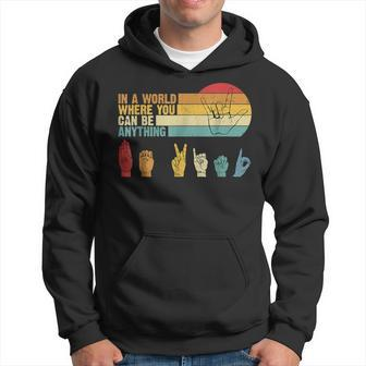 In The World Where You Can Be Anything Be Kind Sign Language Hoodie - Seseable