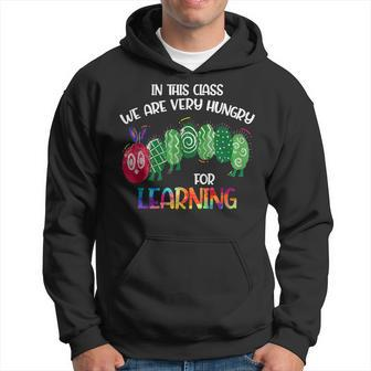 In This Class Were Very Hungry For Learning Caterpillar Hoodie - Seseable