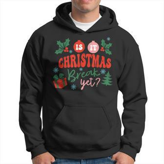 Is It Christmas Break Yet Christmas Gifts For Teacher Women Men Hoodie Graphic Print Hooded Sweatshirt - Seseable