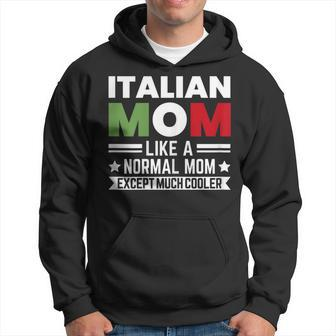 Italian Mom Much Cooler Italy Italy Flag Italian National Gift For Womens Hoodie | Mazezy