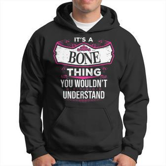 Its A Bone Thing You Wouldnt Understand Bone For Bone Hoodie - Seseable
