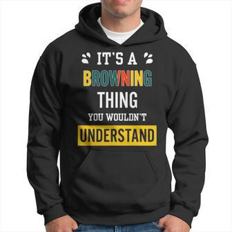 Its A Browning Thing You Wouldnt Understand Browning For Browning Hoodie - Seseable