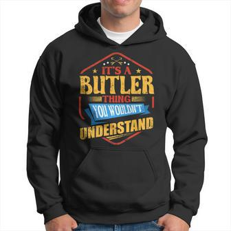 Its A Butler Thing Funny Last Name Humor Family Name Hoodie - Seseable