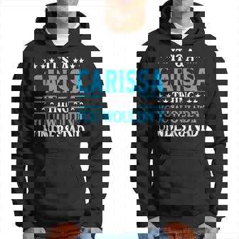 Its A Carissa Thing Wouldnt Understand Girl Name Carissa Hoodie - Thegiftio