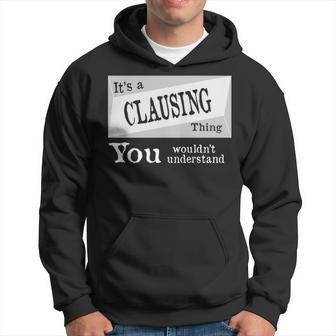 Its A Clausing Thing You Wouldnt Understand Clausing For Clausing D Hoodie - Seseable