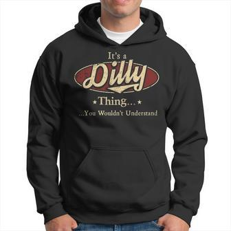 Its A Dilly Thing You Wouldnt Understand Personalized Name Gifts With Name Printed Dilly Hoodie - Seseable