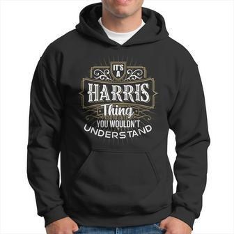 Its A Harris Thing You Wouldnt Understand First Name Hoodie - Seseable