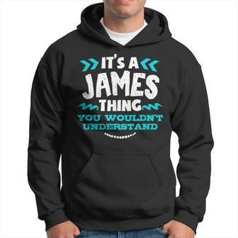 Its A James Thing You Wouldnt Understand Custom Name Hoodie - Seseable