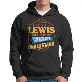 Its A Lewis Thing Funny Last Name Humor Family Name Hoodie - Seseable