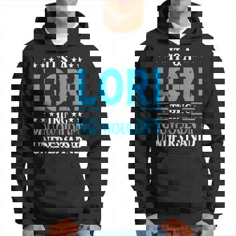 Its A Lori Thing Wouldnt Understand Girl Name Lori Hoodie | Mazezy