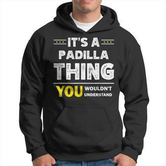 Its A Padilla Thing You Wouldnt Understand Family Name Hoodie - Seseable