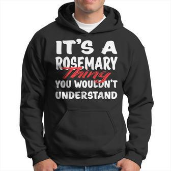 Its A Rosemary Thing You Wouldnt Understand Funny Rosemary Hoodie - Seseable