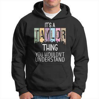 Its A Taylor Thing You Wouldnt Understand - Family Name Hoodie | Mazezy AU