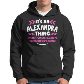 Its An Alexandra Thing You Wouldnt Understand Custom Hoodie - Seseable