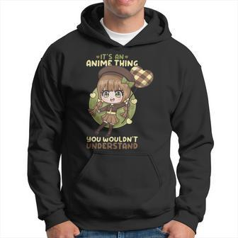Its An Anime Thing You Wouldnt Understand I Kawaii Girl Hoodie - Seseable