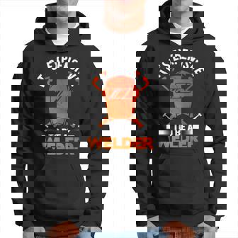 Its Expensive To Be A Welder Welding Welders Lovers Hoodie - Thegiftio UK