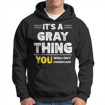 Its A Gray Thing You Wouldnt Understand Name Men Hoodie - Thegiftio UK