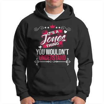 Its A Jones Thing You Wouldnt Understand Shirt Jones Shirt For Jones Men Hoodie - Thegiftio UK