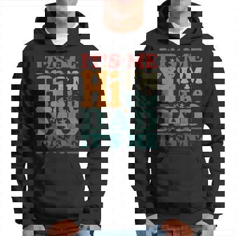 Its Me Hi Im The Dad Its Me Dad Fathers Day Hoodie | Mazezy