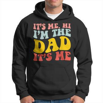 Its Me Hi Im The Dad Its Me For Dad Fathers Day Hoodie | Mazezy