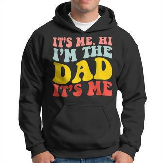 Its Me Hi Im The Dad Its Me For Dad Fathers Day Hoodie - Thegiftio UK