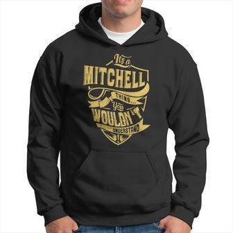 Its A Mitchell Thing You Wouldnt Understand Men Hoodie - Thegiftio UK