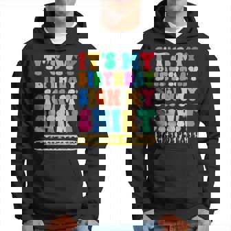 Its My Birthday Sign My Backside Please Birthday Funny Hoodie | Mazezy