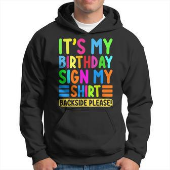 Its My Birthday Sign My Backside Please Funny Birthday Hoodie | Mazezy