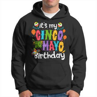 Its My Cinco De Mayo Birthday Fiesta Mexican B Day Party Hoodie | Mazezy