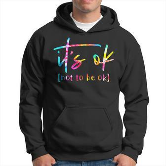 Its Ok To Not Be Okay Mental Health Awareness Month Hoodie | Mazezy
