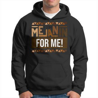 Its The Melanin For Me Melanated Black History Month Hoodie - Seseable