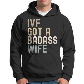 Ivf Dad Ivf Got A Badass Wife V2 Hoodie - Seseable