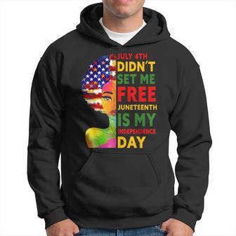July 4Th Didnt Set Me Free Junenth Is My Independence Day Hoodie | Mazezy
