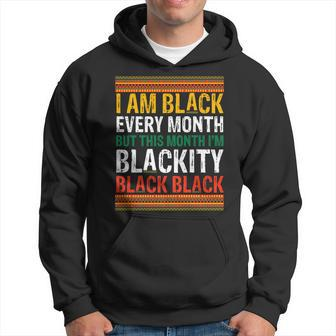 Junenth I Am Black Every Month Im Blackity This Month Hoodie - Seseable