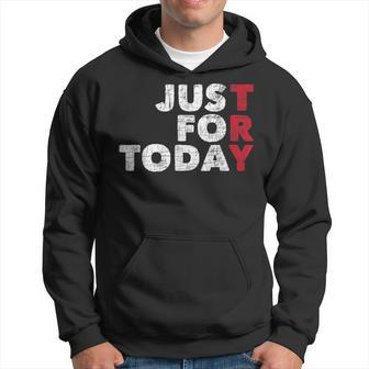 Just For Today - Sobriety Anniversary Sober Aa Na Recovery Mens Hoodie | Mazezy
