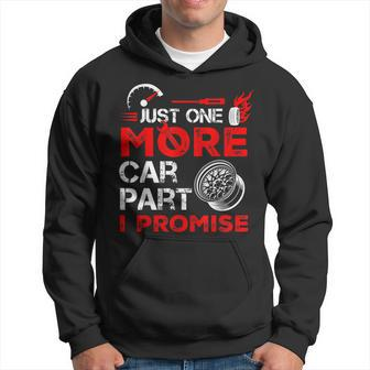 Just One More Car Part I Promise Car Mechanic For Men Dad Hoodie | Mazezy
