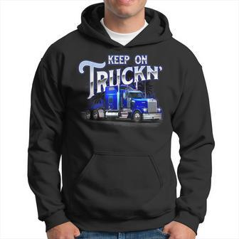 Keep On Truckn - Semi Truck Driver Trucker Trucking Mechanic Hoodie | Mazezy