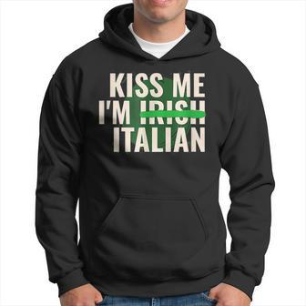 Kiss Me Im Irish Italian Funny St Patricks Day Hoodie - Seseable